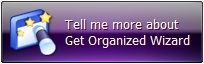 Click here to learn more about Get Organized Wizard!
