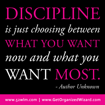 Discipline is just choosing between what you want now and what you want most