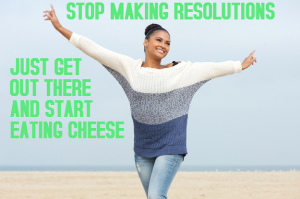 Resolution - Eat More Cheese