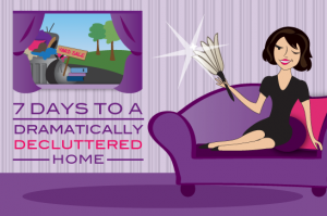 7 Days To A Dramatically Decluttered Home