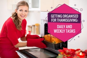 Getting Organised for Thanksgiving: Daily and Weekly Tasks