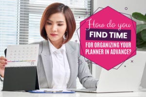 How to find time for organizing your planner in advance