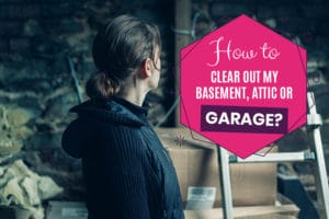 How to clear out my basement, attic or garage?