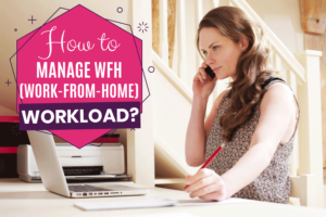 How to manage WFH (work-from-home) workload?