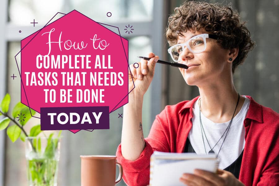How to complete tasks to be done today