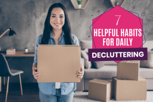 7 Helpful Habits for Daily Decluttering
