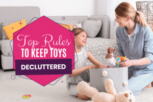 Rules to keep toys decluttered