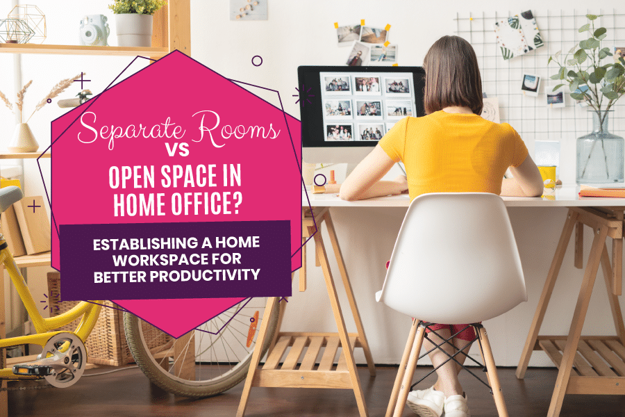 Separate Rooms vs. Open Space in Home Office? Establishing a Home Workspace for Better Productivity