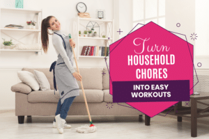 Turn Household Chores Into Easy Workouts