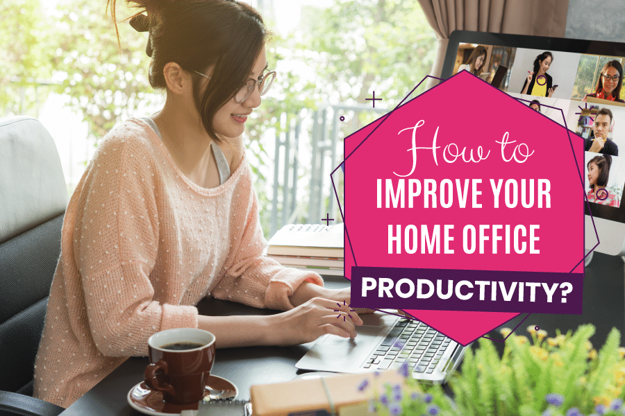 How To Improve Your Home Office Productivity