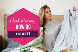 Decluttering. How do I Start