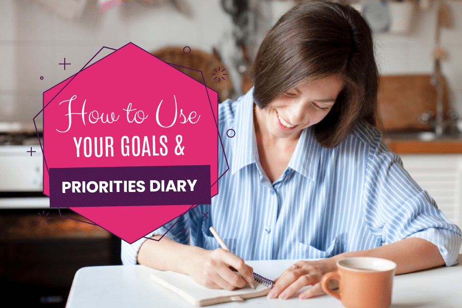 How To Use Your Goals and Priorities Diary