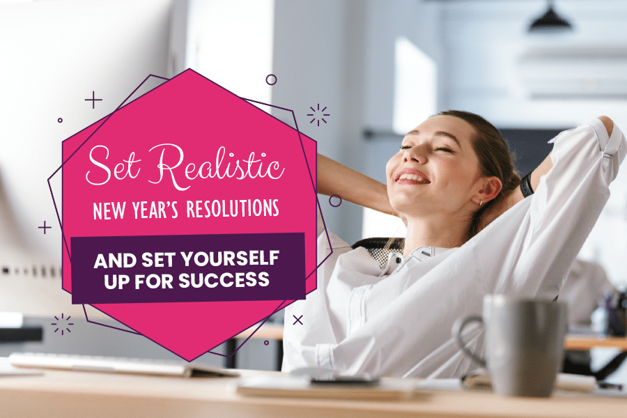 Set Realistic New year's Resolutions and Set Yourself up for Success