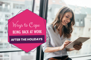 Ways to Cope Being Back at Work after the Holidays