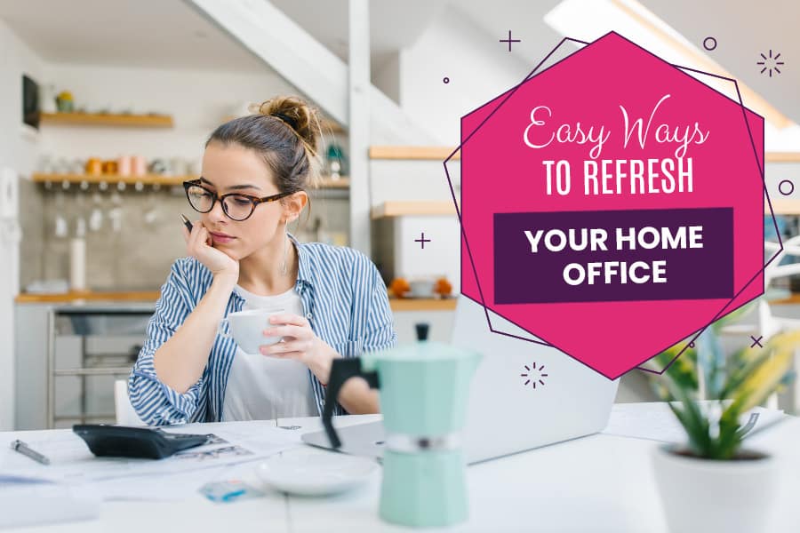 Easy Ways to Refresh your Home Office