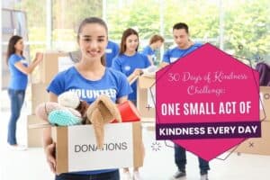 30 days of Kindness Challenge: One Small Act of Kindness One Day at a Time