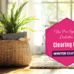 The Pre-Spring Declutter – Clearing Out Winter Clutter